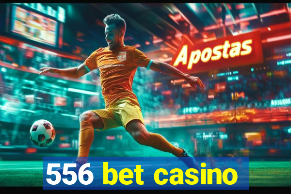 556 bet casino